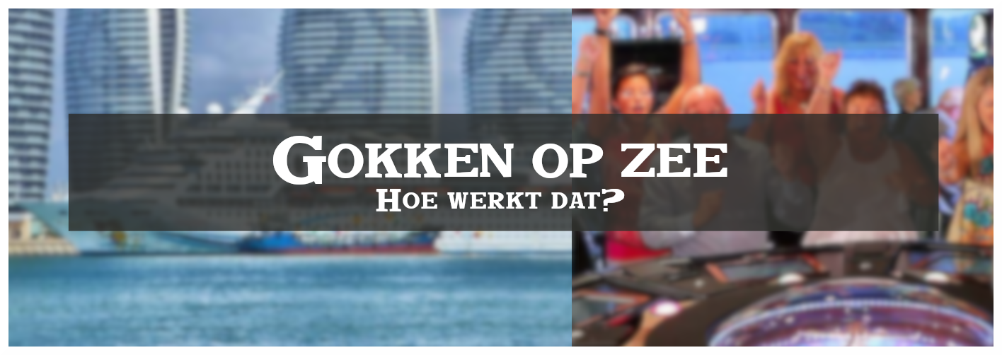 Gokken op zee, cruises en boten, hoe werkt dat?