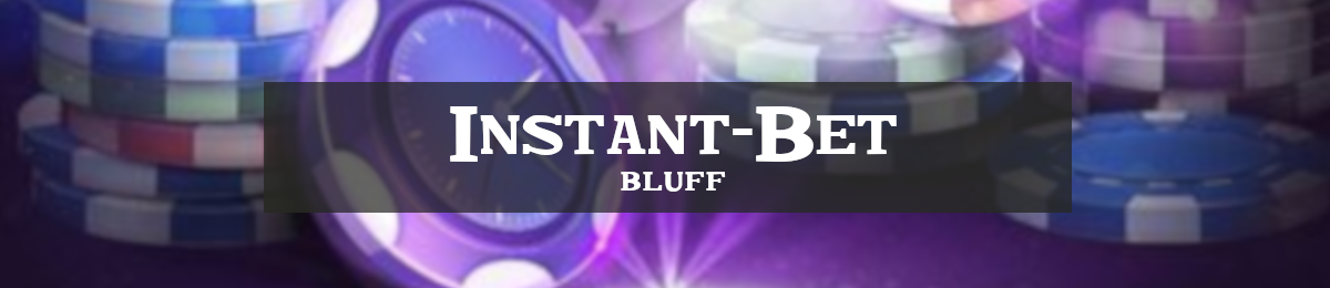 De Instant-Bet Bluff