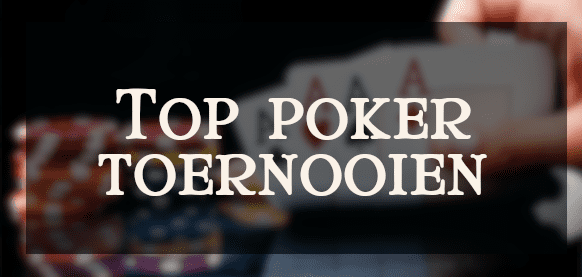 10 Top pokertoernooien