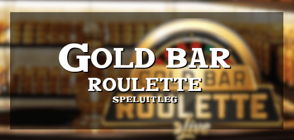 Gold Bar Roulette Live speluitleg, strategie en uitbetaling