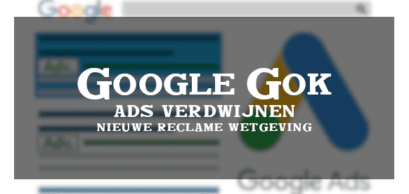 Google gok advertenties verdwijnen