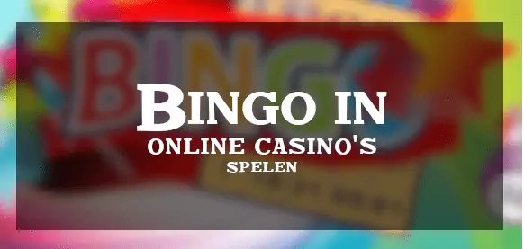 Bingo in online casino's. Waar speel je geld bingo?