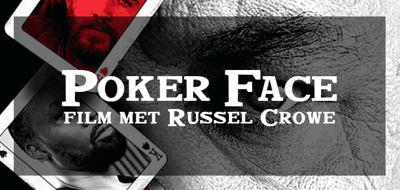 Nieuwe Pokerfilm Poker Face met Russell Crowe