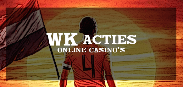 WK acties Online Casino's Nederland