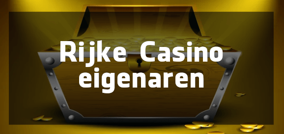 Rijke Casino eigenaren