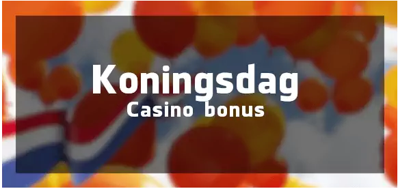 Koningsdag bonus en acties in Online Casino's