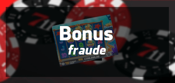 Bonus fraude met casino bonussen! Kan dat?