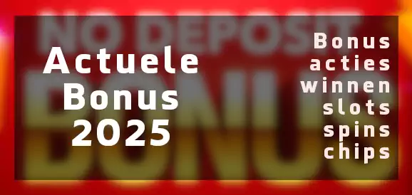 Actuele bonus acties 2025 casino's