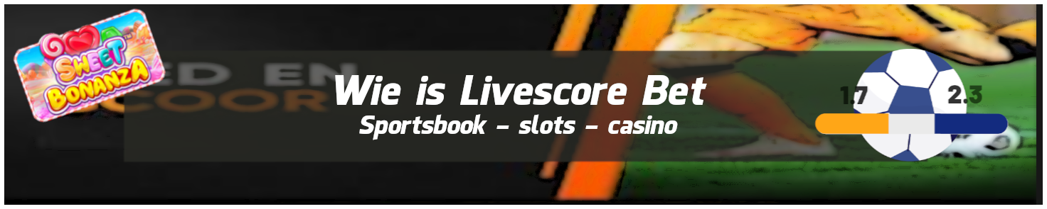 Wie is Livescore Bet?